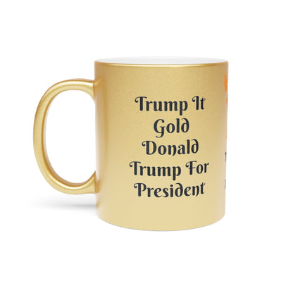 Donald Trump-Trump It Gold Metallic Mug