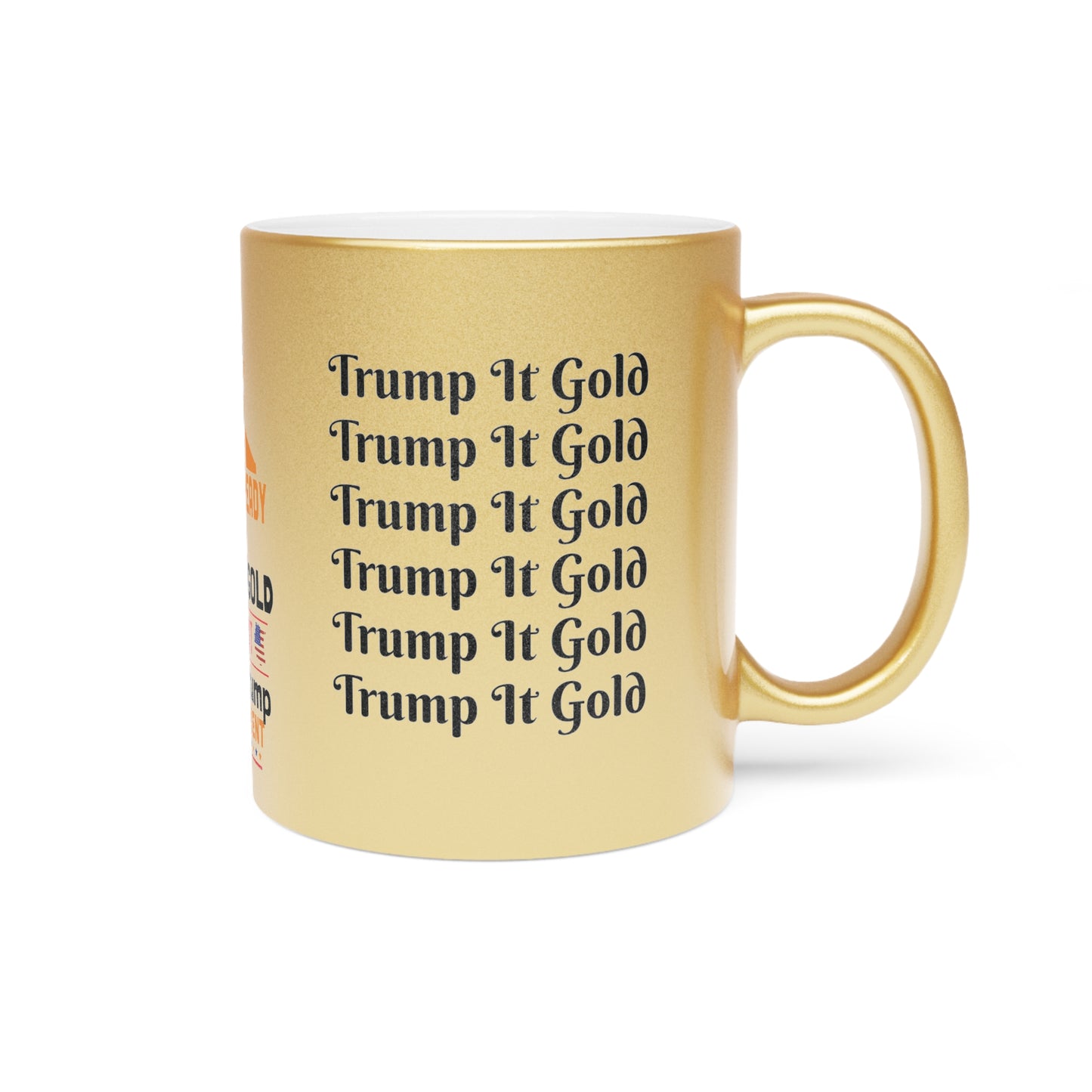 Donald Trump-Trump It Gold Metallic Mug