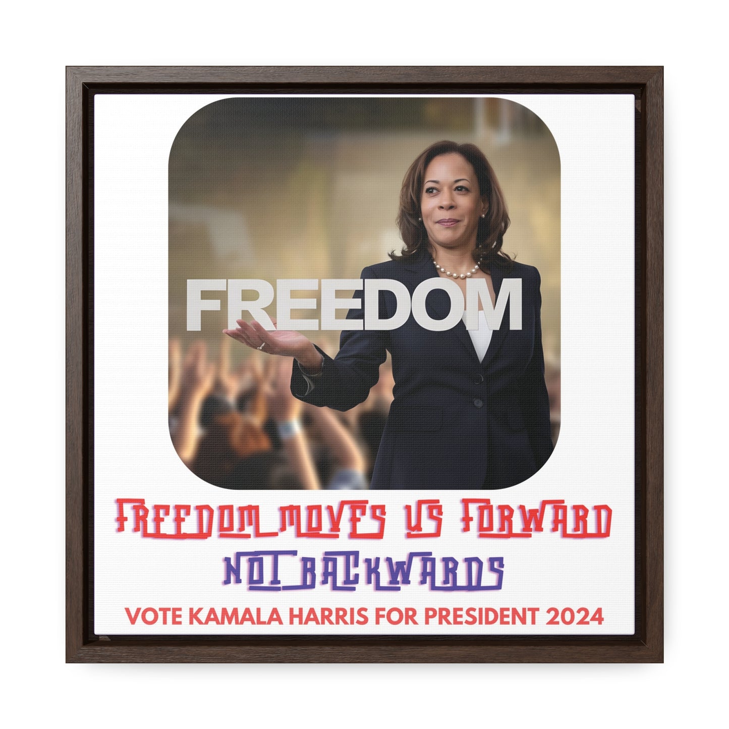 Kamala Harris-Freedom Moves Forward Not Backwards