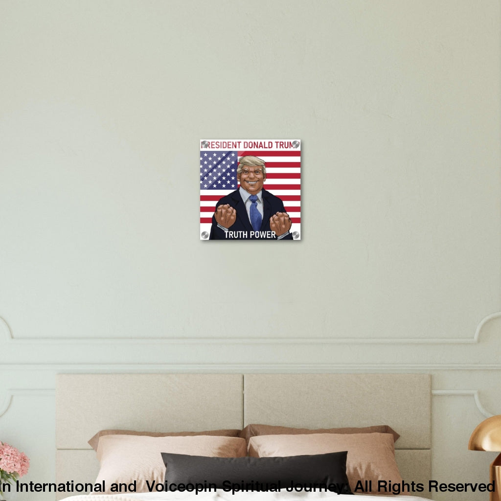 Donald Trump Truth Power Acrylic Print- 12 X Print Material