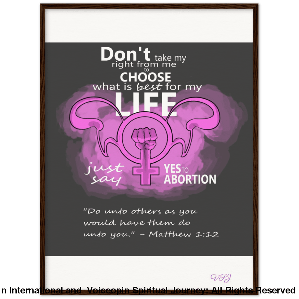 Dont Take Away My Right To Choose An Abortion 60X80 Cm / 24X32 Dark Wood Print Material