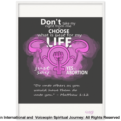 Dont Take Away My Right To Choose An Abortion 60X80 Cm / 24X32 White Print Material