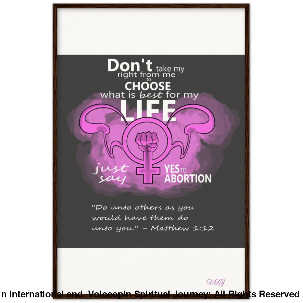 Dont Take Away My Right To Choose An Abortion 60X90 Cm / 24X36 Dark Wood Print Material