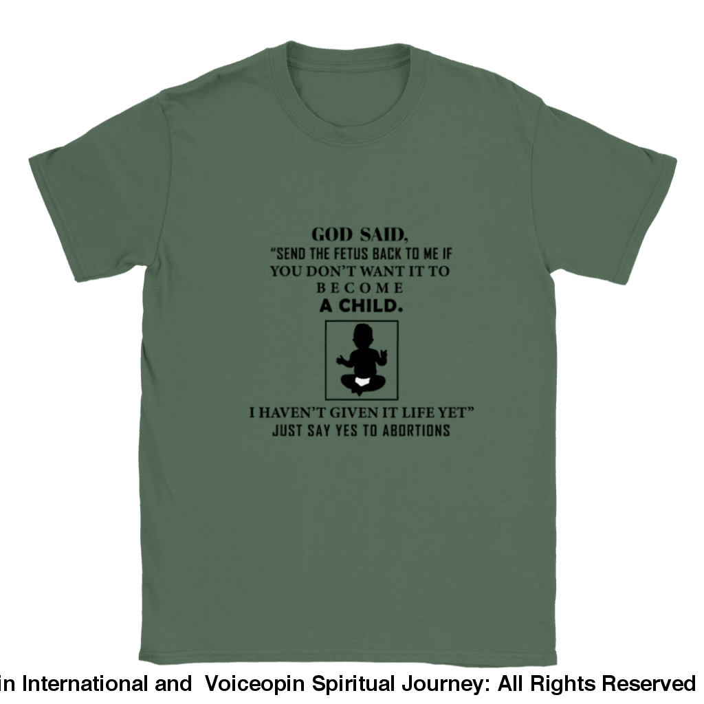 God Hasnt Given It Life Abortion Classic Unisex Crewneck T-Shirt Military Green / S Print Material