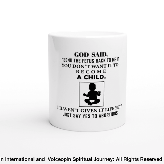 God Hasnt Given It Life Abortion White 11Oz Ceramic Mug Print Material