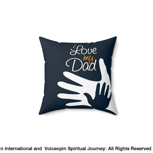 I Love My Dad Spun Polyester Square Pillow 14 × Home Decor