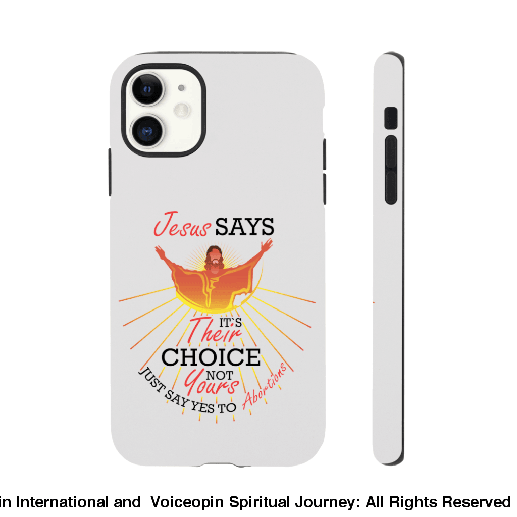 Jesus Says The Choice Is Theirs Not Yours Tough Case Iphone 11 Print Material