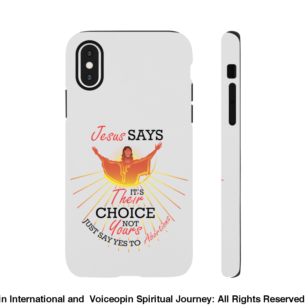 Jesus Says The Choice Is Theirs Not Yours Tough Case Iphone X Print Material