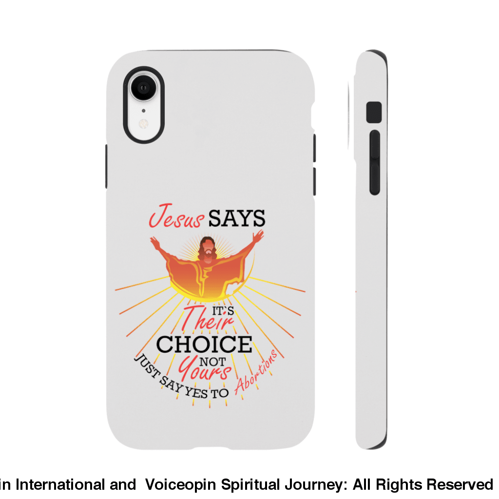 Jesus Says The Choice Is Theirs Not Yours Tough Case Iphone Xr Print Material