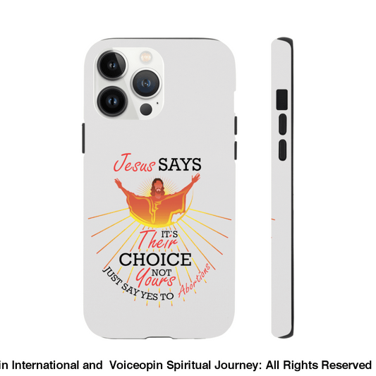 Jesus Says The Choice Is Theirs Not Yours Tough Case Print Material