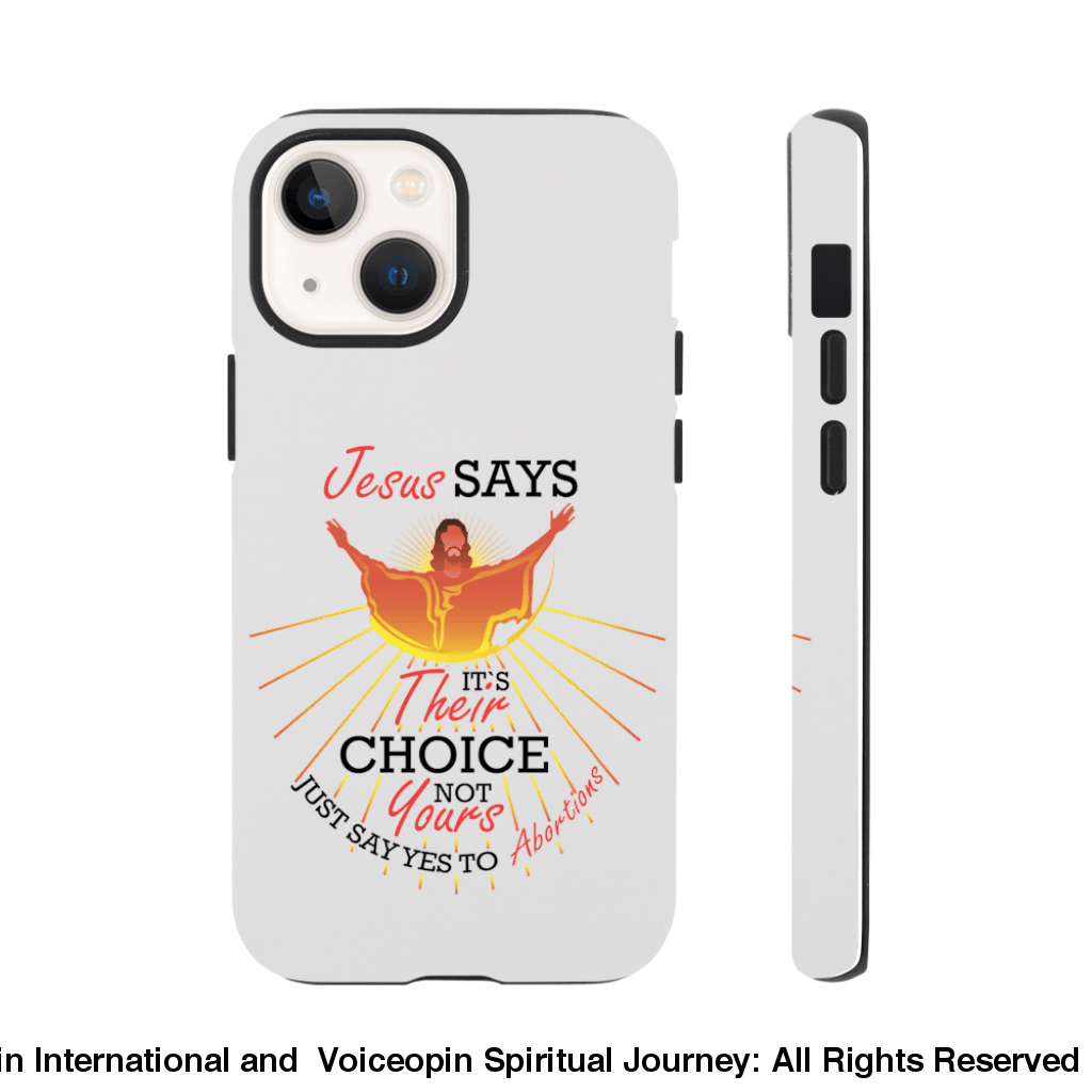 Jesus Says The Choice Is Theirs Not Yours Tough Case Print Material