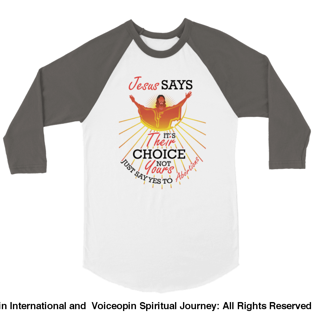 Jesus Says The Choice Is Theirs Not Yours Unisex 3/4 Sleeve Raglan T-Shirt White And Asphalt / S