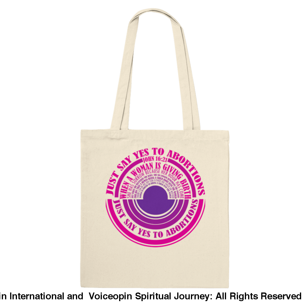 John 16: 21 Just Say Yes To Abortions Classic Tote Bag Natural Print Material