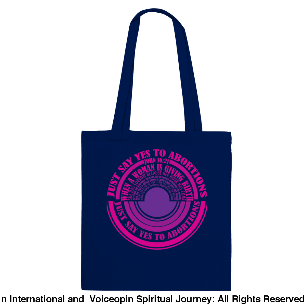 John 16: 21 Just Say Yes To Abortions Classic Tote Bag Navy Print Material