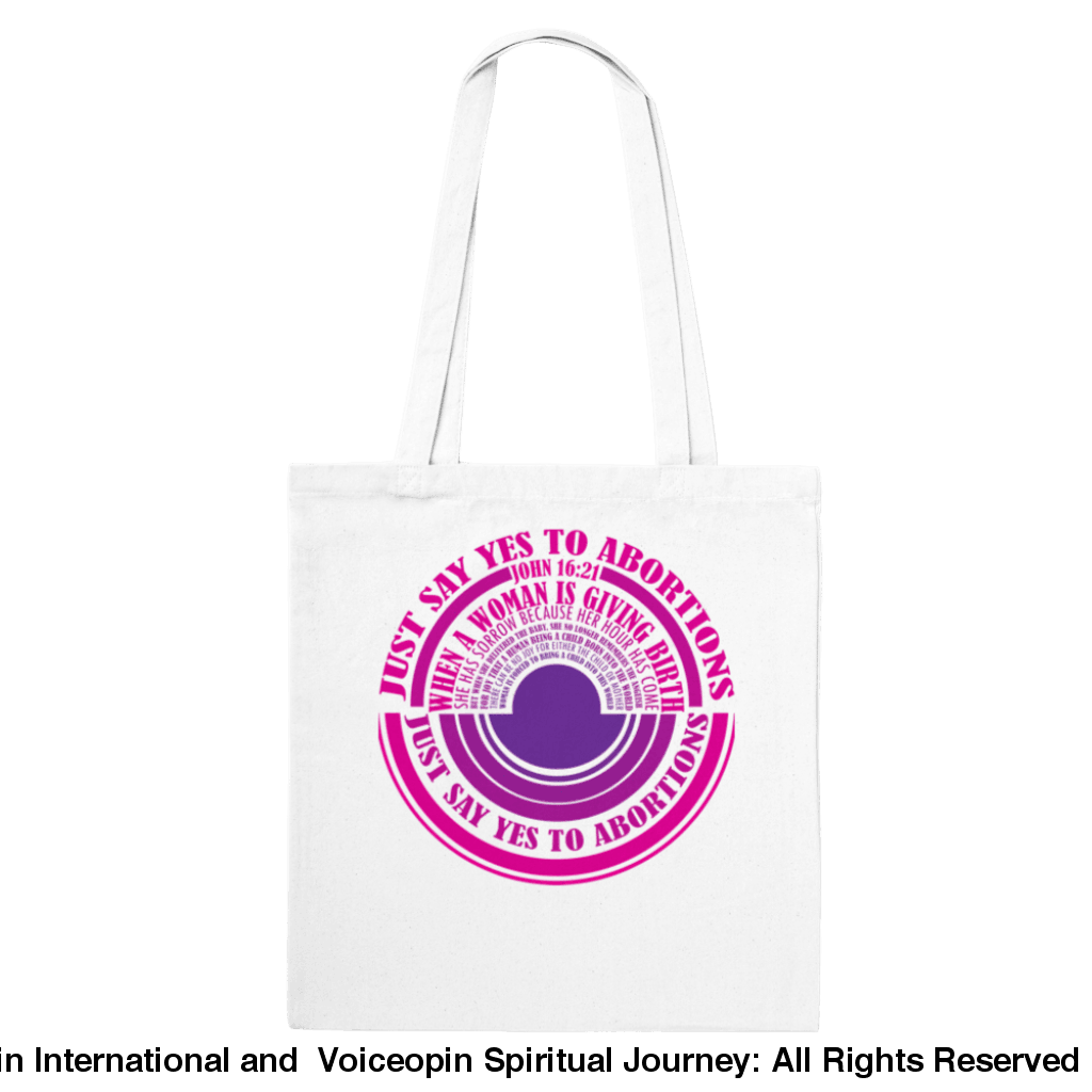 John 16: 21 Just Say Yes To Abortions Classic Tote Bag Print Material