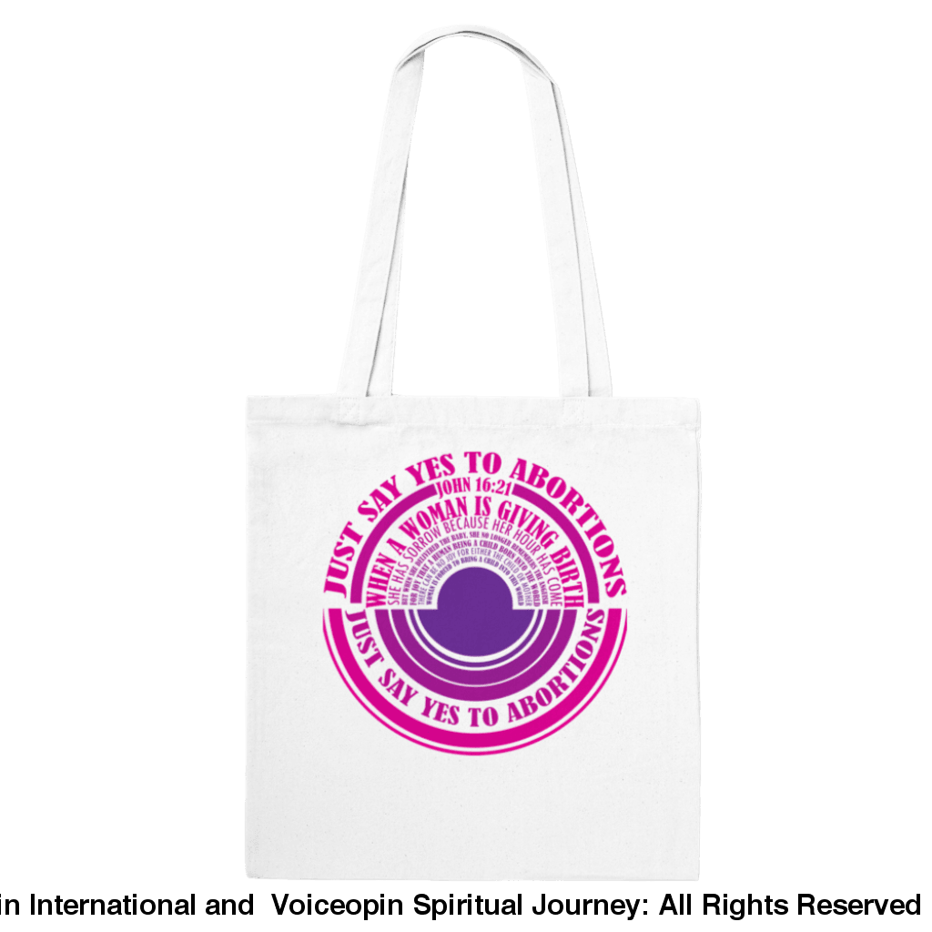 John 16: 21 Just Say Yes To Abortions Classic Tote Bag White Print Material