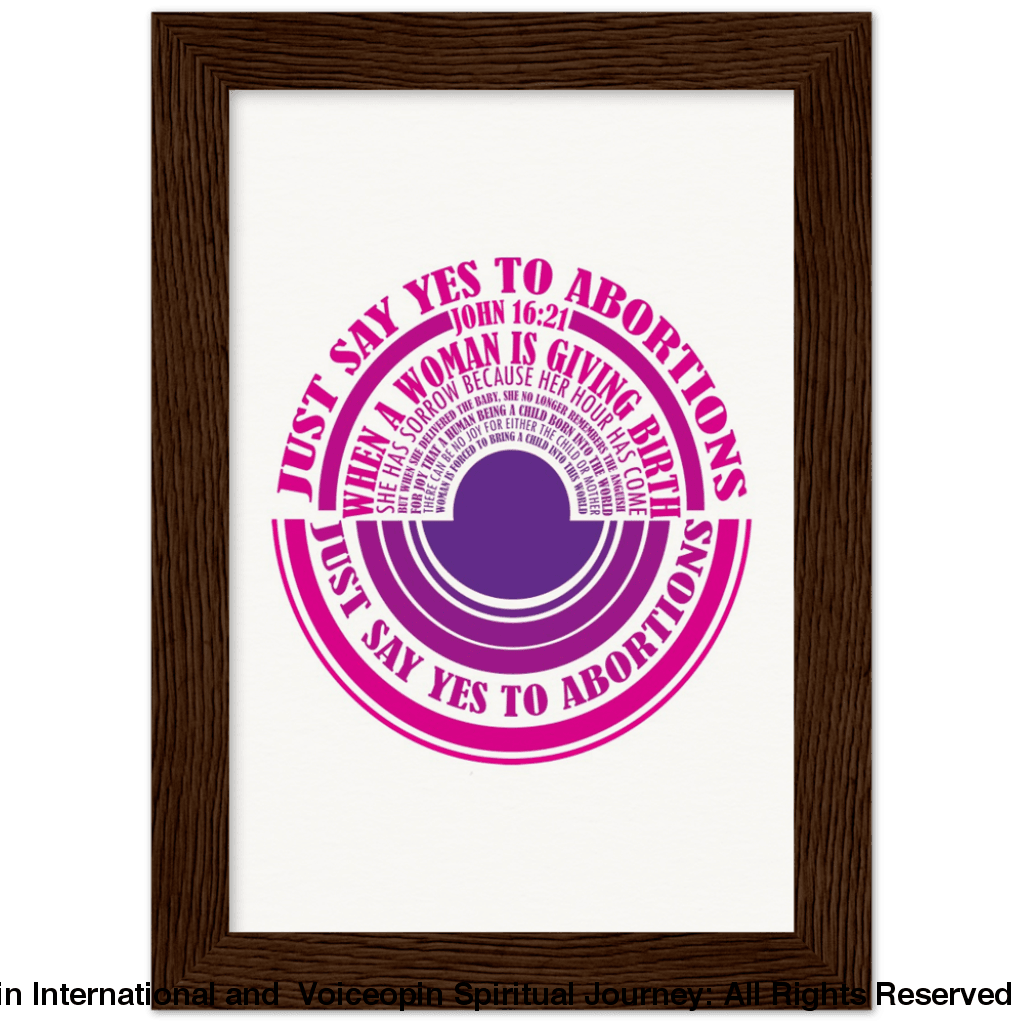 John 16: 21 Just Say Yes To Abortions Wooden Framed Poster 13X18 Cm / 5X7 Dark Wood Print Material