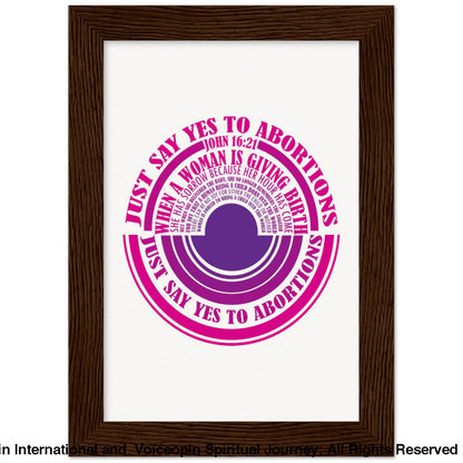 John 16: 21 Just Say Yes To Abortions Wooden Framed Poster 13X18 Cm / 5X7 Dark Wood Print Material