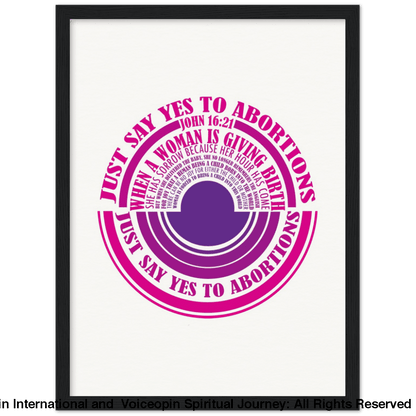 John 16: 21 Just Say Yes To Abortions Wooden Framed Poster 30X40 Cm / 12X16 Black Print Material