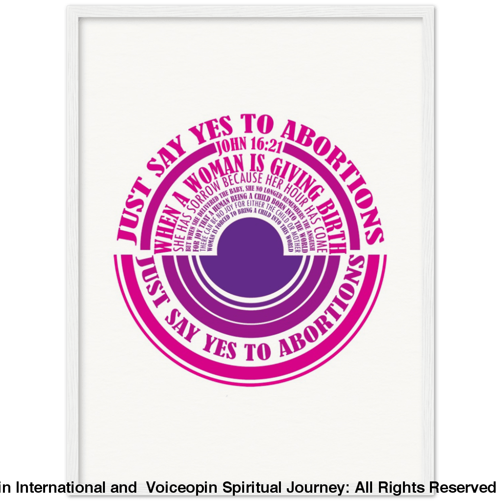 John 16: 21 Just Say Yes To Abortions Wooden Framed Poster 45X60 Cm / 18X24 White Print Material