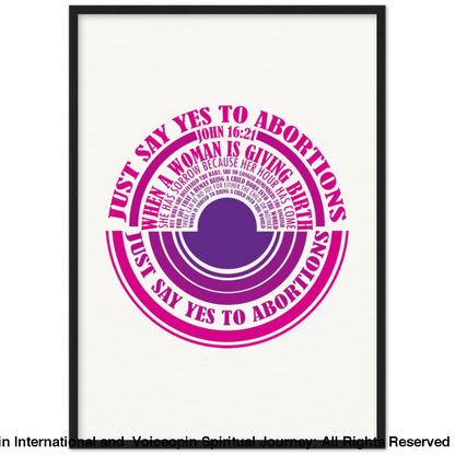 John 16: 21 Just Say Yes To Abortions Wooden Framed Poster 50X70 Cm / 20X28 Black Print Material