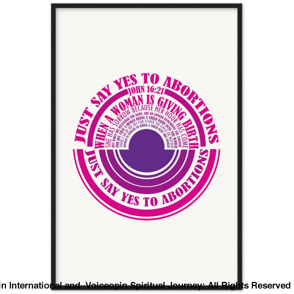 John 16: 21 Just Say Yes To Abortions Wooden Framed Poster 60X90 Cm / 24X36 Black Print Material