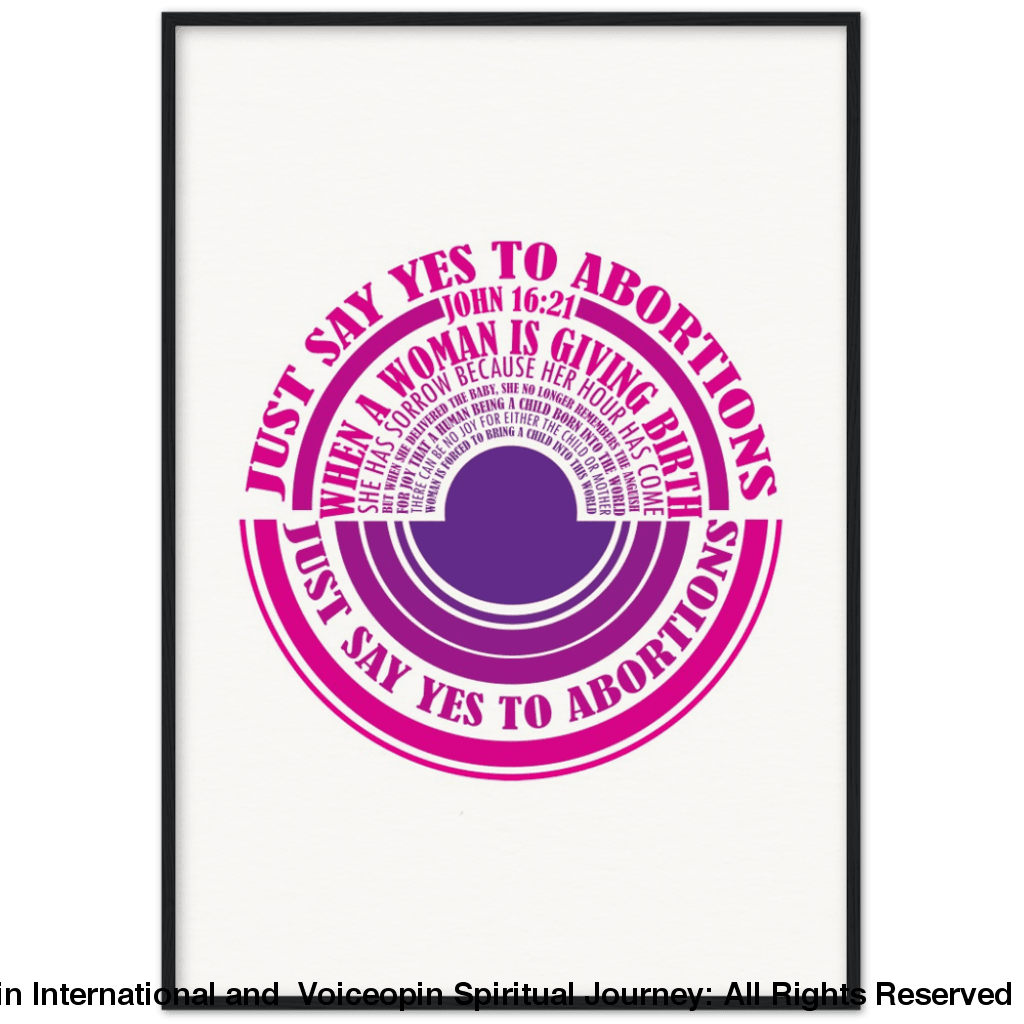 John 16: 21 Just Say Yes To Abortions Wooden Framed Poster 70X100 Cm / 28X40 Black Print Material