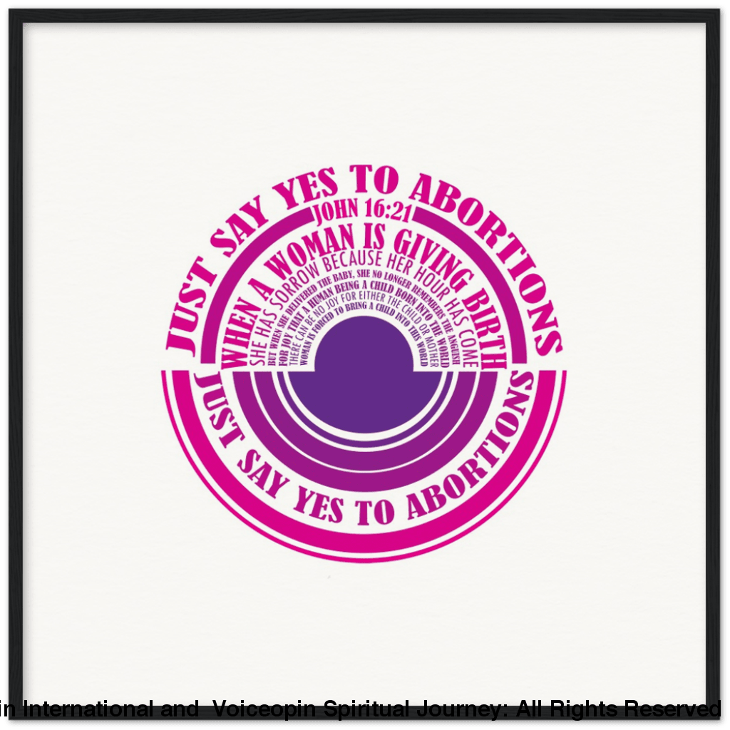 John 16: 21 Just Say Yes To Abortions Wooden Framed Poster 70X70 Cm / 28X28 Black Print Material