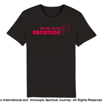 Just Say Yes To Abortion Organic Unisex Crewneck T-Shirt Black / S Print Material