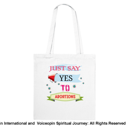 Just Say Yes To Abortions Classic Tote Bag White Print Material