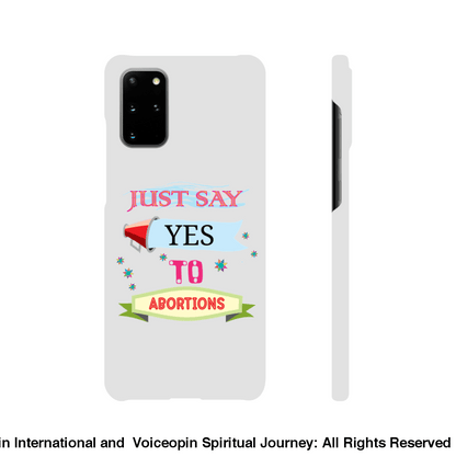 Just Say Yes To Abortions Slim Cellphone Case Galaxy S20 Plus Print Material