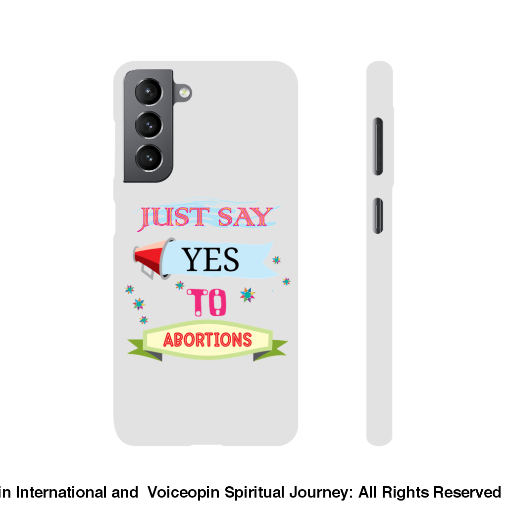 Just Say Yes To Abortions Slim Cellphone Case Galaxy S21 Plus Print Material