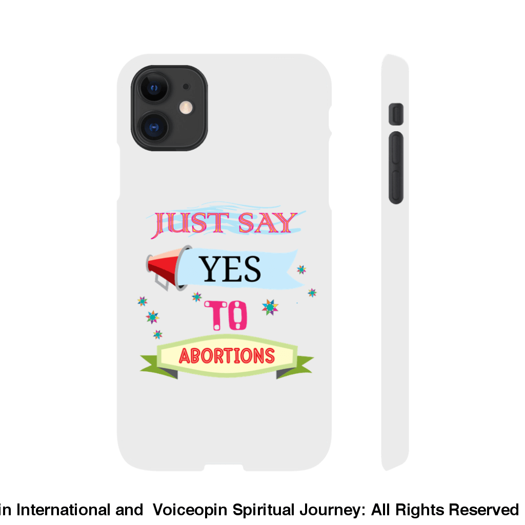 Just Say Yes To Abortions Slim Cellphone Case Iphone 11 Print Material