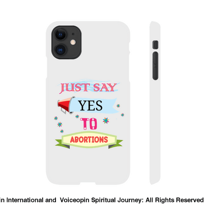 Just Say Yes To Abortions Slim Cellphone Case Iphone 11 Print Material