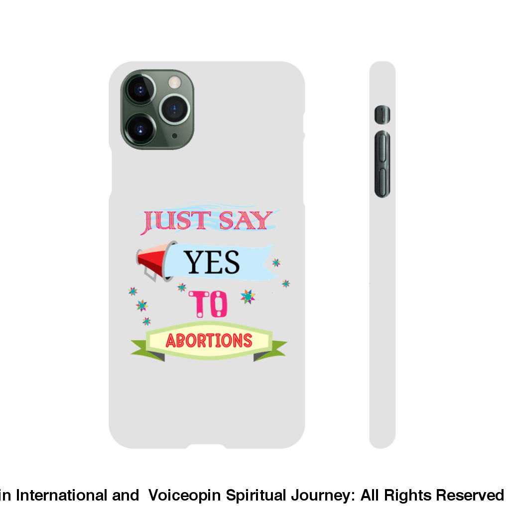 Just Say Yes To Abortions Slim Cellphone Case Iphone 11 Pro Max Print Material