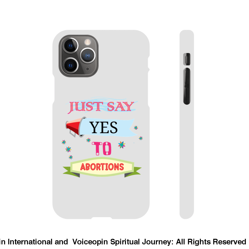 Just Say Yes To Abortions Slim Cellphone Case Iphone 11 Pro Print Material