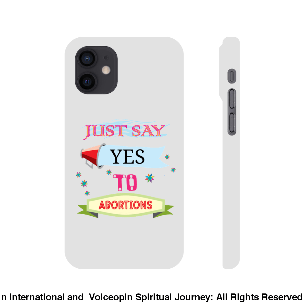 Just Say Yes To Abortions Slim Cellphone Case Iphone 12 Mini Print Material