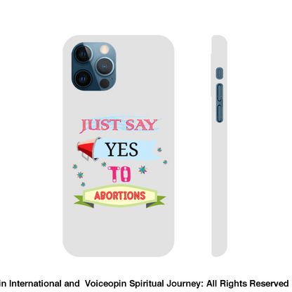 Just Say Yes To Abortions Slim Cellphone Case Iphone 12 Print Material