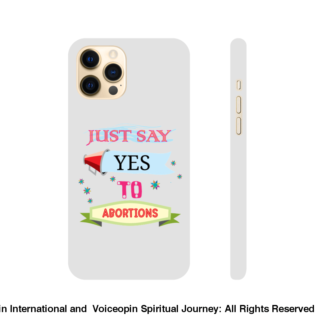 Just Say Yes To Abortions Slim Cellphone Case Iphone 12 Pro Max Print Material