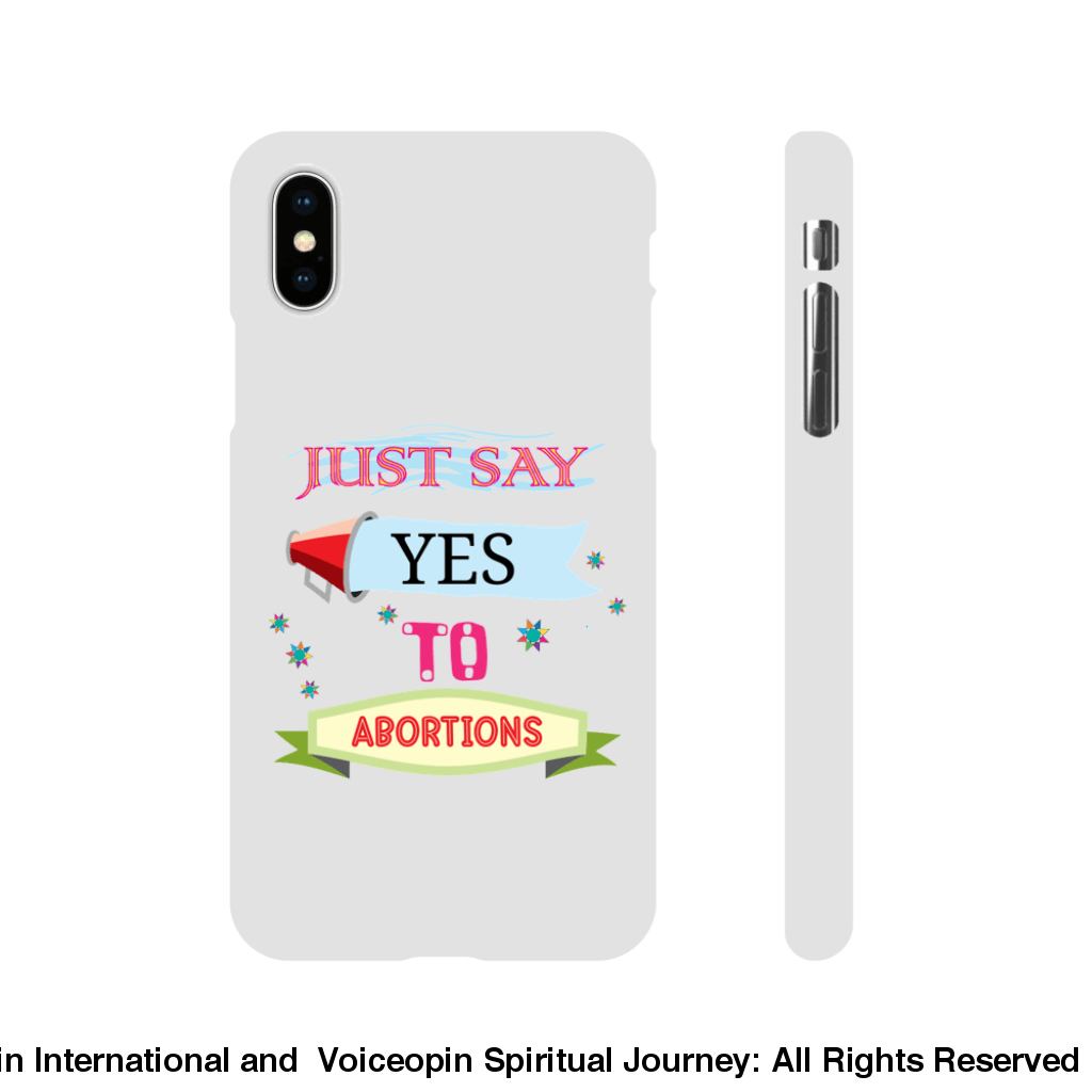 Just Say Yes To Abortions Slim Cellphone Case Iphone X Print Material