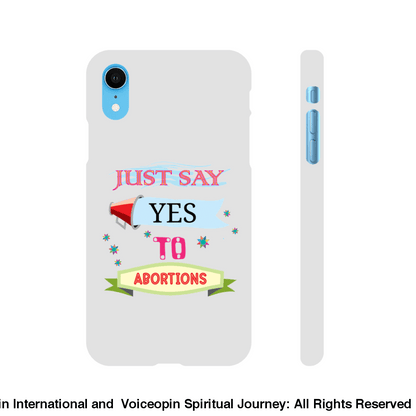 Just Say Yes To Abortions Slim Cellphone Case Iphone Xr Print Material