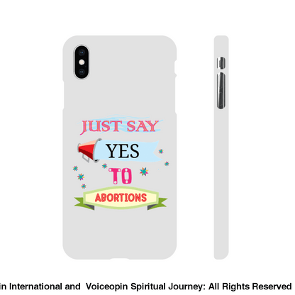 Just Say Yes To Abortions Slim Cellphone Case Iphone Xs Max Print Material