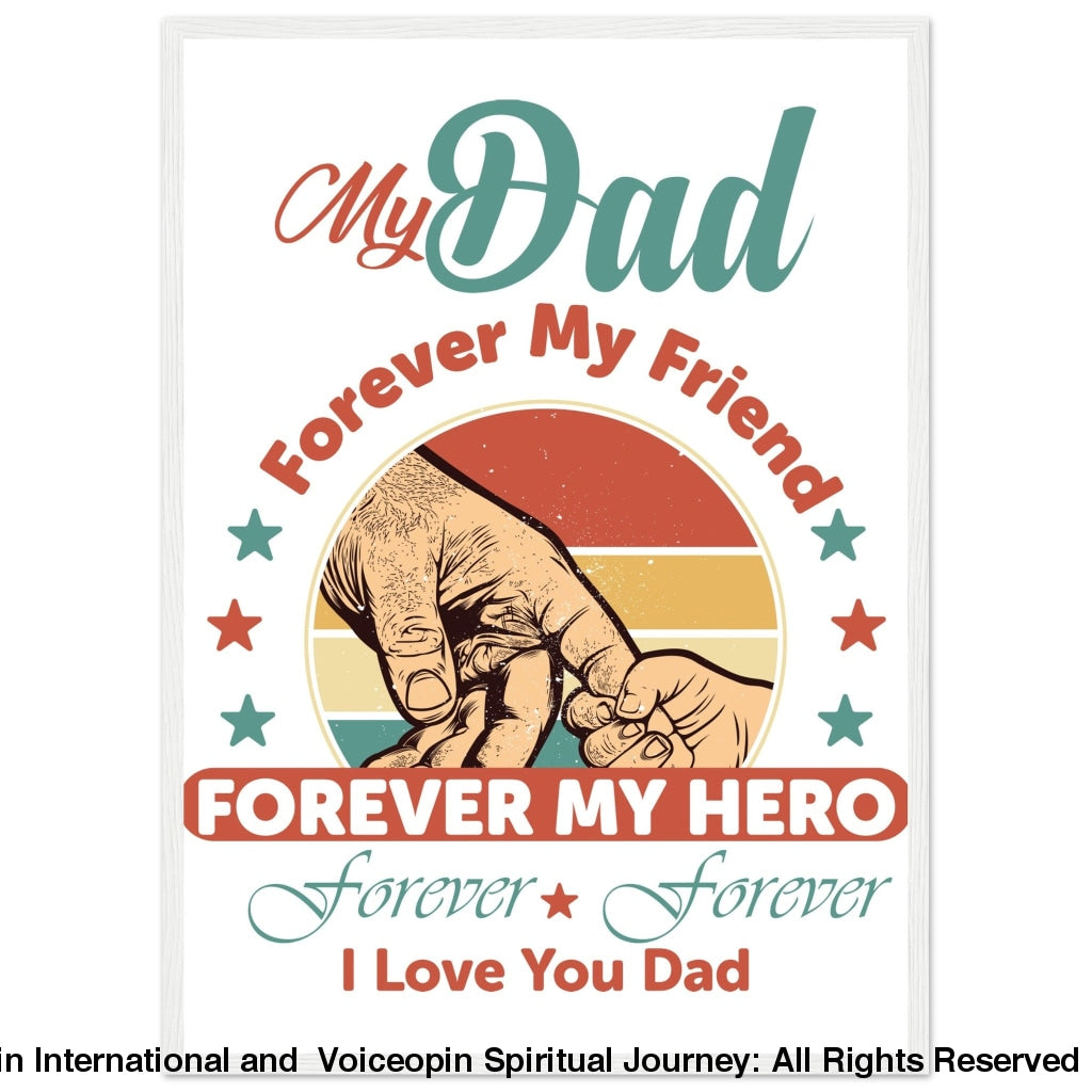 My Dad Forever Wooden Framed Poster White Frame Print Material