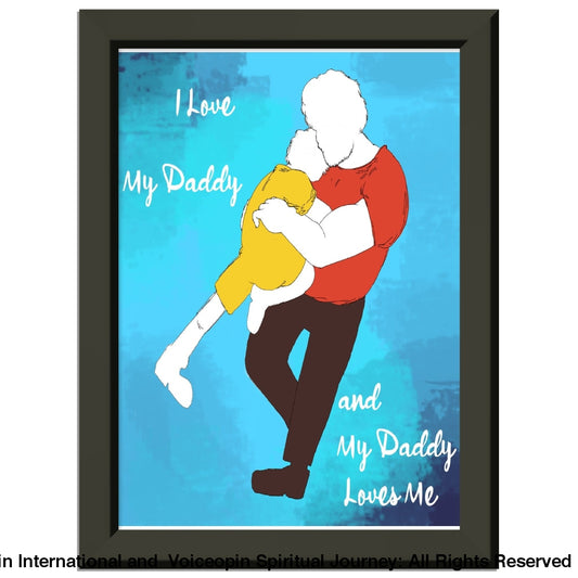 My Daddy And I Love Each Other Premium Matte Paper Metal Framed Poster 15X20 Cm / 6X8 Print Material