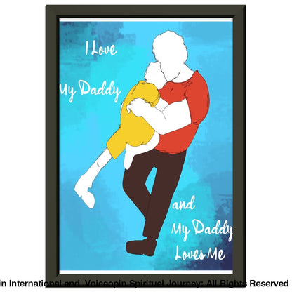 My Daddy And I Love Each Other Premium Matte Paper Metal Framed Poster A4 21X29.7 Cm / 8X12 Print