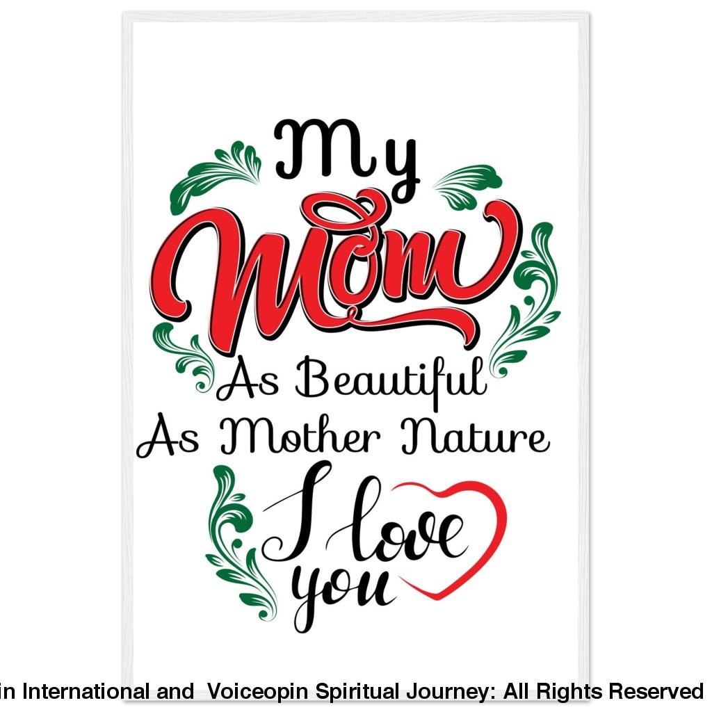 My Mom And Mother Nature Wooden Framed Poster 60X90 Cm / 24X36 White Frame Print Material