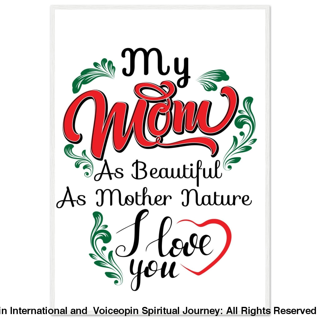 My Mom And Mother Nature Wooden Framed Poster 70X100 Cm / 28X40 White Frame Print Material