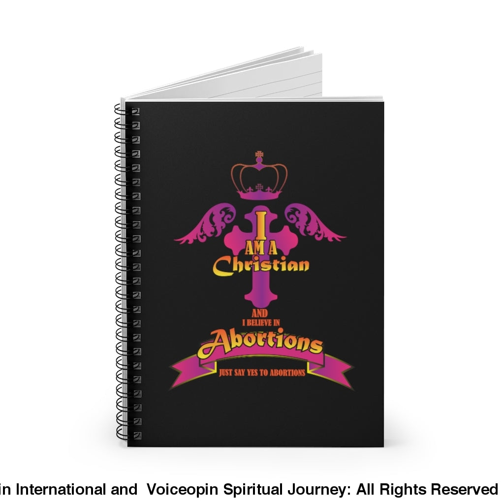 I Am A Christian Abortions Spiral Notebook - Ruled Line