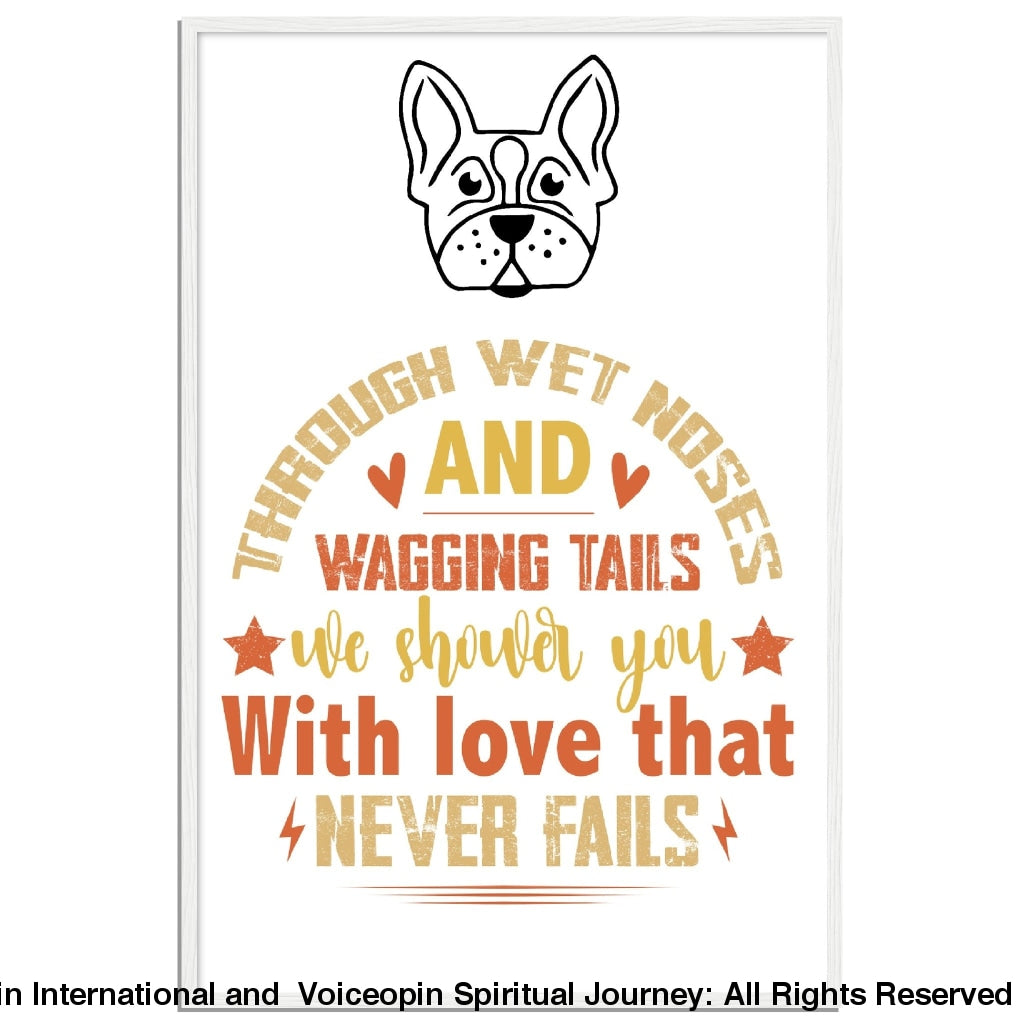 Wet Noses And Wagging Tails Premium Matte Paper Wooden Framed Poster White Print Material