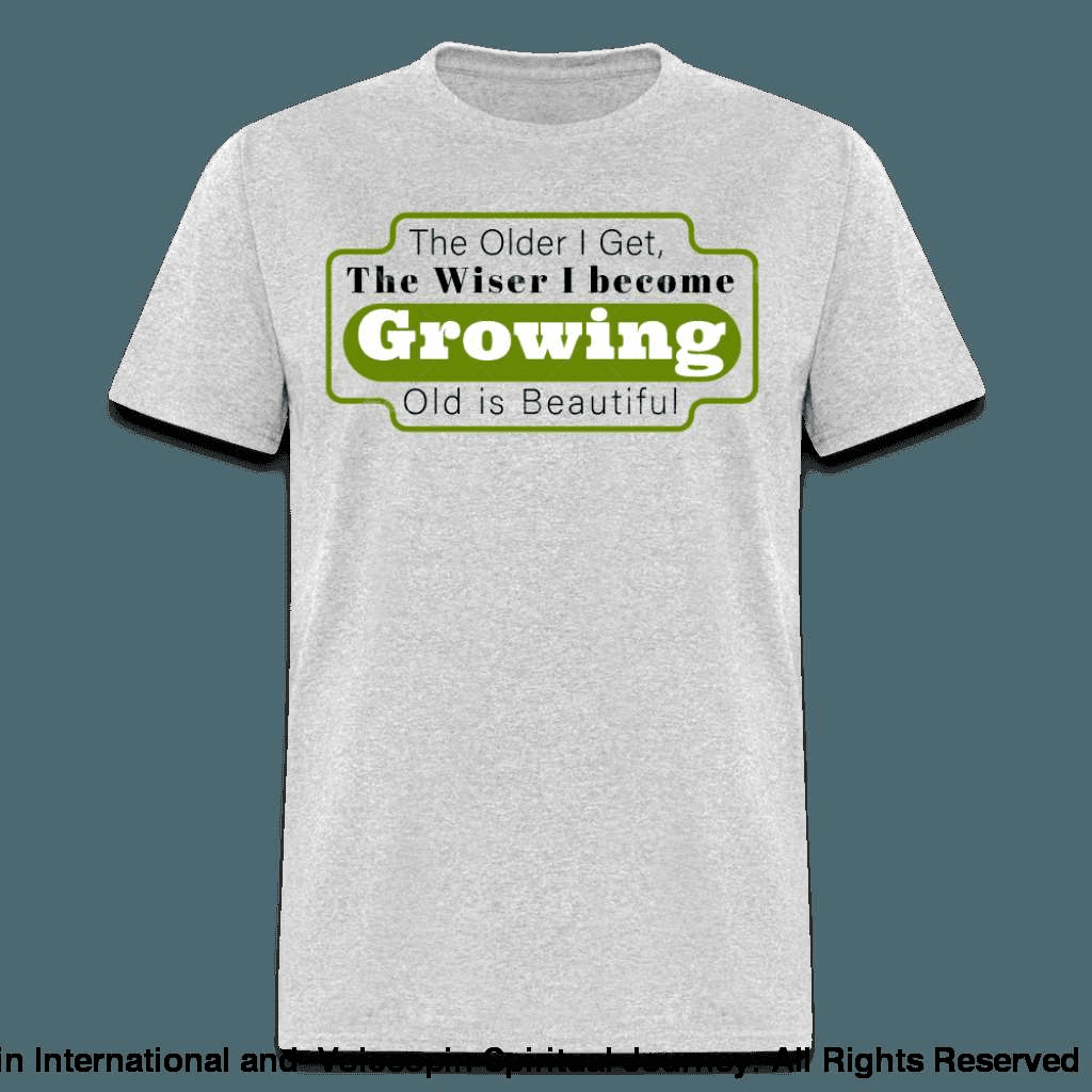 Growing Old Is Beautiful T-Shirt - heather gray